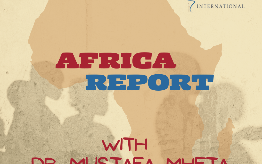 Africa Report with Dr Mustafa Mheta