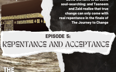 The Journey To Change – Episode 5: Repentance and Acceptance