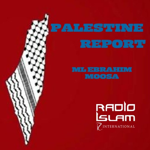 The Palestine Report with Ebrahim Moosa